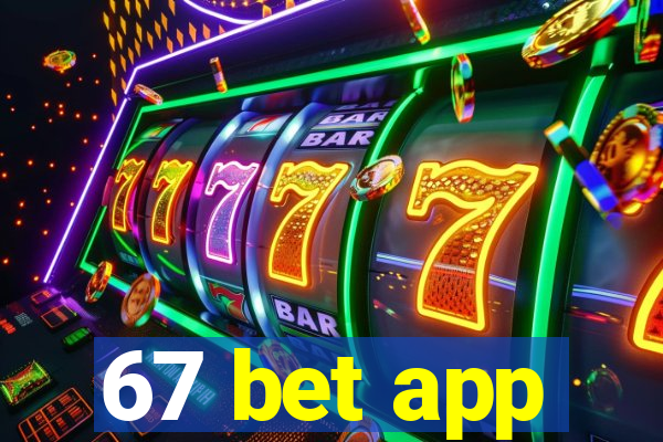 67 bet app